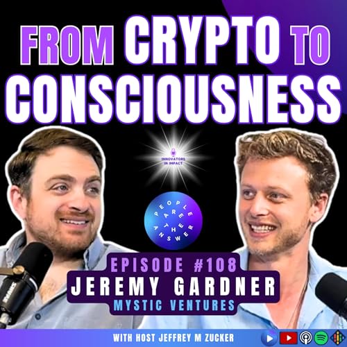 108: Jeremy Gardner on Founding Mystic Ventures, Crypto's Evolution & Ethical Psychedelic Investing