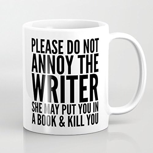 Please Do Not Annoy The Writer She May Put You In A Book And Kill You Mugs Best Funny Gifts Sarcastic Mug Present 11oz Daughter Coffee Mug for Women Funny Coffee Mugs