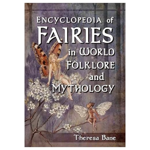 Encyclopedia of Fairies in World Folklore and Mythology