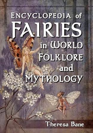 Encyclopedia of Fairies in World Folklore and Mythology Encyclopedia of Fairies in World Folklore and Mythology book cover
