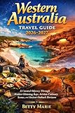 Western Australia Travel Guide 2026-2027: A Curated Odyssey Through Hidden Glistening Bays, Artisan Culinary Scenes, and Ancient Outback Horizons