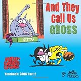 And They Call Us Gross: Mother Goose and Grimm Yearbook 2006 Part 2