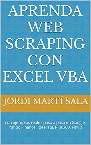 Aprenda web scraping con Excel VBA: con ejemplos reales paso a paso en Google, Yahoo Finance, Ideali