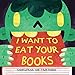 I Want to Eat Your Books
