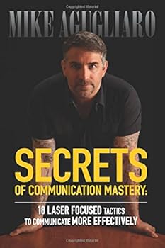 Paperback Secrets of Communication Mastery: 18 Laser-Focused Tactics To Communicate More Effectively Book