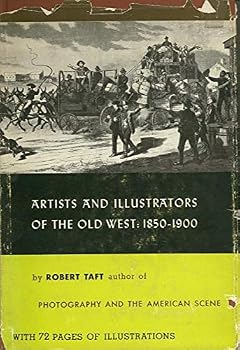 ARTISTS AND ILLUSTRATORS OF THE OLD WEST: 1850-1900