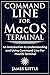 Command Line For MacOS Terminal: An Introduction to Understanding and Using Command Line For MacOS Terminal