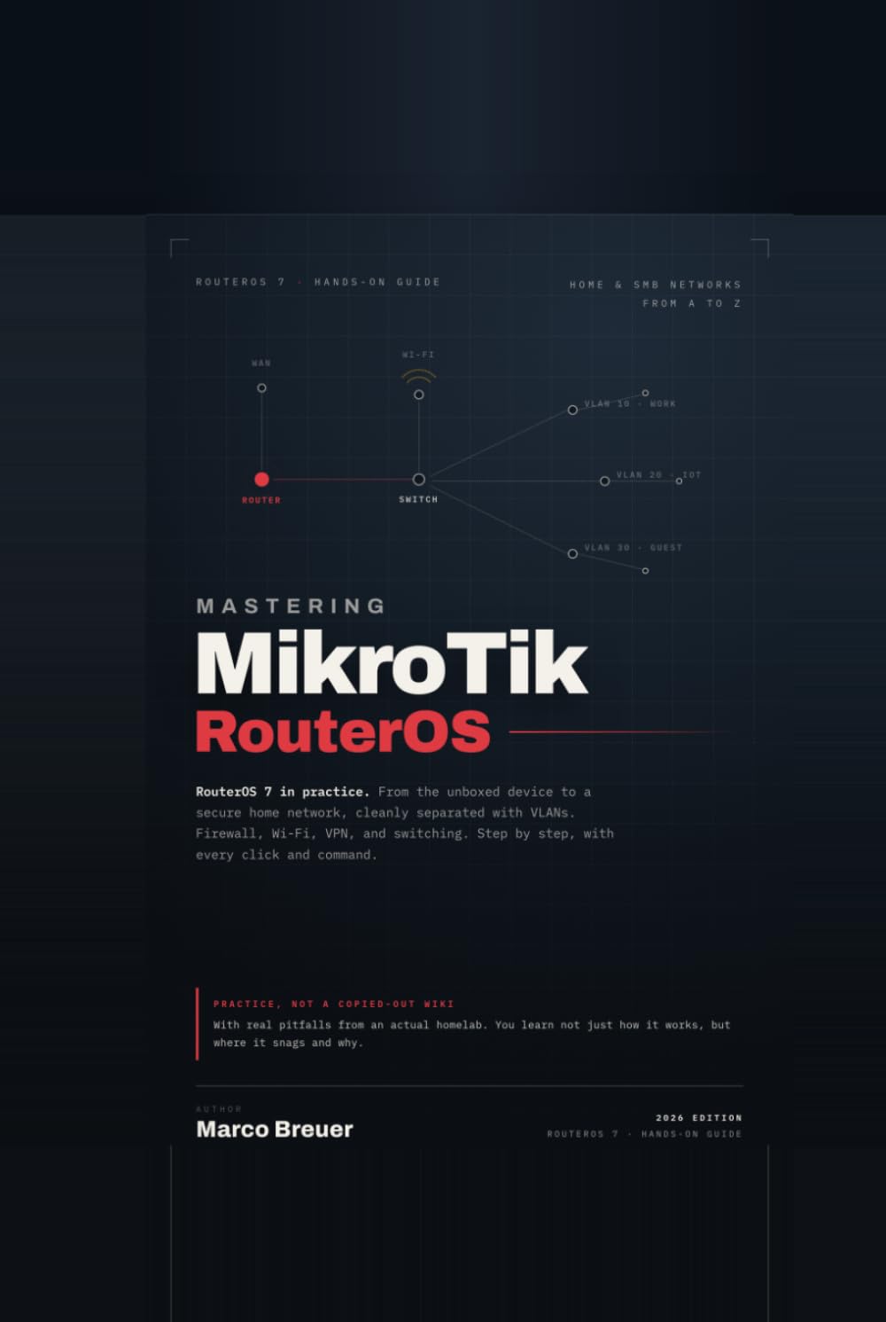 Mastering MikroTik RouterOS: A Hands-On Guide to RouterOS 7 for Home and Small Business Networks