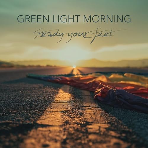 Steady Your Feet: Green Light Morning&rsquo;s First Full-length Album Release