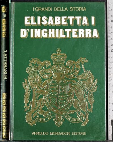 ELISABETTA 1 D'INGHILTERRA - I GRANDI DELLA STORIA