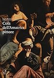  Cola dell\'Amatrice pittore. I giorni di Roma, gli anni dell\'Appennino