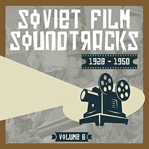 Soviet Film Soundtracks (1928 - 1950), Volume 6 by VARIOUS ARTISTS on ...