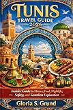  Tunis Travel Guide 2026: Insider Guide to History, Food, Nightlife, Safety, and Seamless Exploration