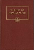 The making and processing of steel B001OZDGJC Book Cover