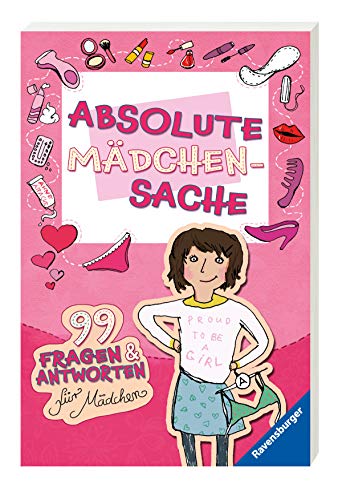Absolute Mädchensache: 99 Fragen und Antworten für Mädchen