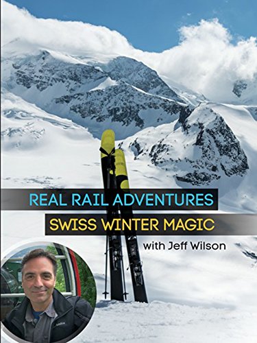 Real Rail Adventures: Swiss Winter Magic