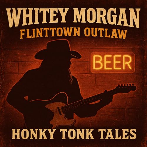 Honky Tonk Tales / Whitey Morgan & The 78's: Flinttown Grit & Honky Tonk Dreams / Part 1 cover art