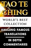 Tao Te Ching Taoism – World’s Best Ultimate Collection - 5 Expert Translations & Explanations - Beginners to Advanced Levels of Dao De Jing, Teh King, New Way [Annotated]