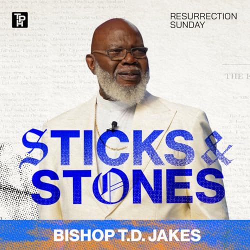 Sticks & Stones | Bishop TD Jakes