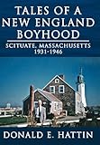 Tales of a New England Boyhood: Scituate, Massachusetts 1931-1946