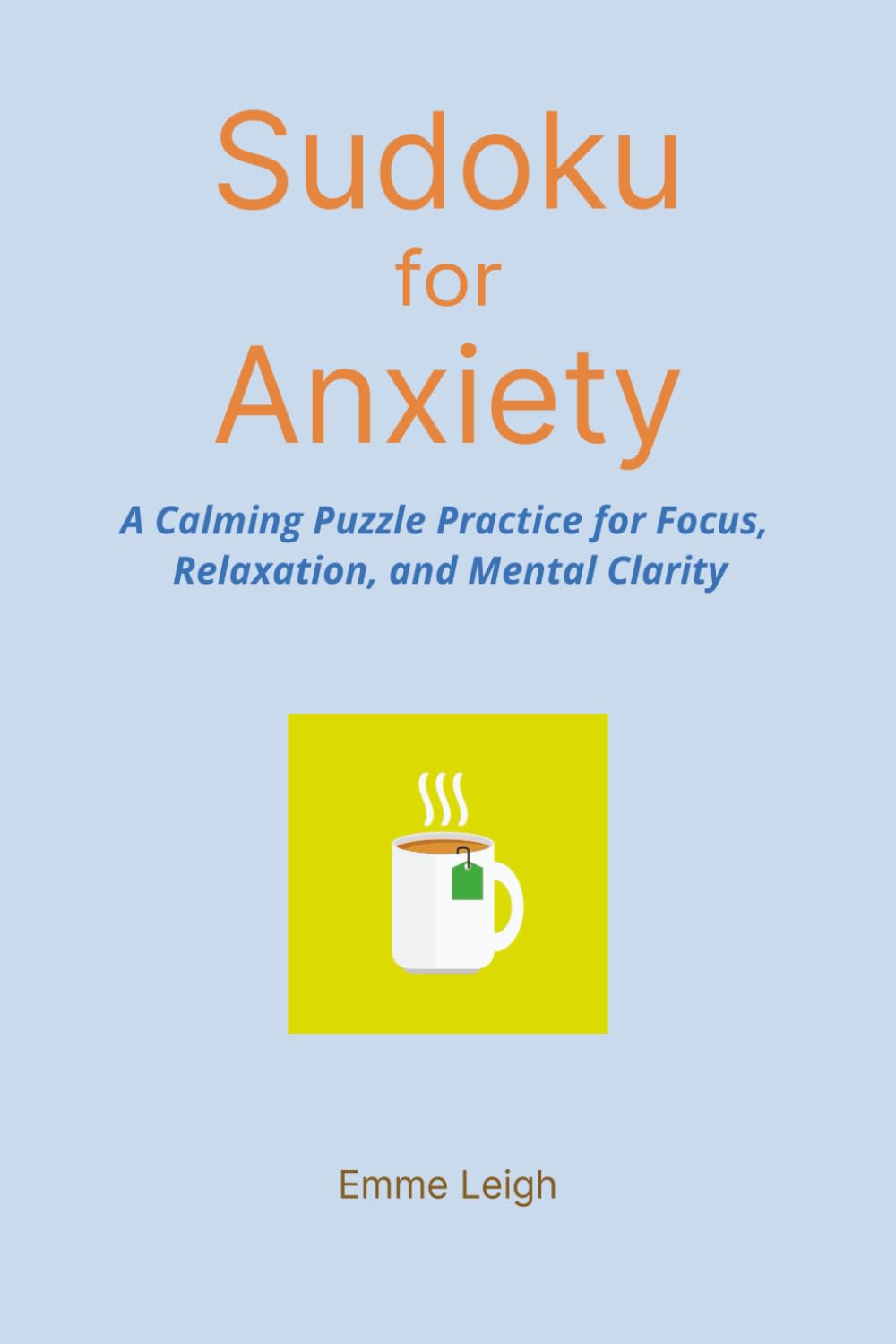 Sudoku for Anxiety: A Calming Puzzle Practice for Focus, Relaxation, and Mental Clarity