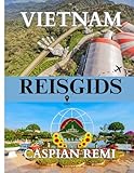 VIETNAM REISGIDS 2025: Van bergstammen tot drijvende markten: een metgezel voor uw...