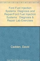 Ford Fuel Injection Systems: Diagnosis and Repair/Ford Fuel Injection Systems : Diagnosis & Repair Lab Exercises 1878613162 Book Cover