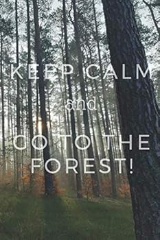 Paperback Keep calm and go to Forest!: Notebook, Journal, Diary (110 Pages, Blank, 6 x 9) Book