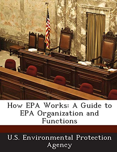 How EPA Works: A Guide to EPA Organization and Functions