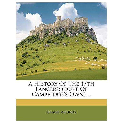 A History of the 17th Lancers: (Duke of Cambridge's Own) ...