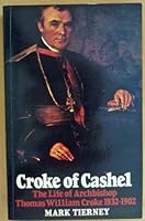Croke of Cashel: The life of Archbishop Thomas William Croke, 1823-1902 071710804X Book Cover