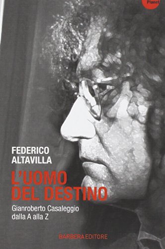 L'uomo del destino. Gianroberto Casaleggio dalla A alla Z L'uomo del destino. Gianroberto Casaleggio dalla A alla Z