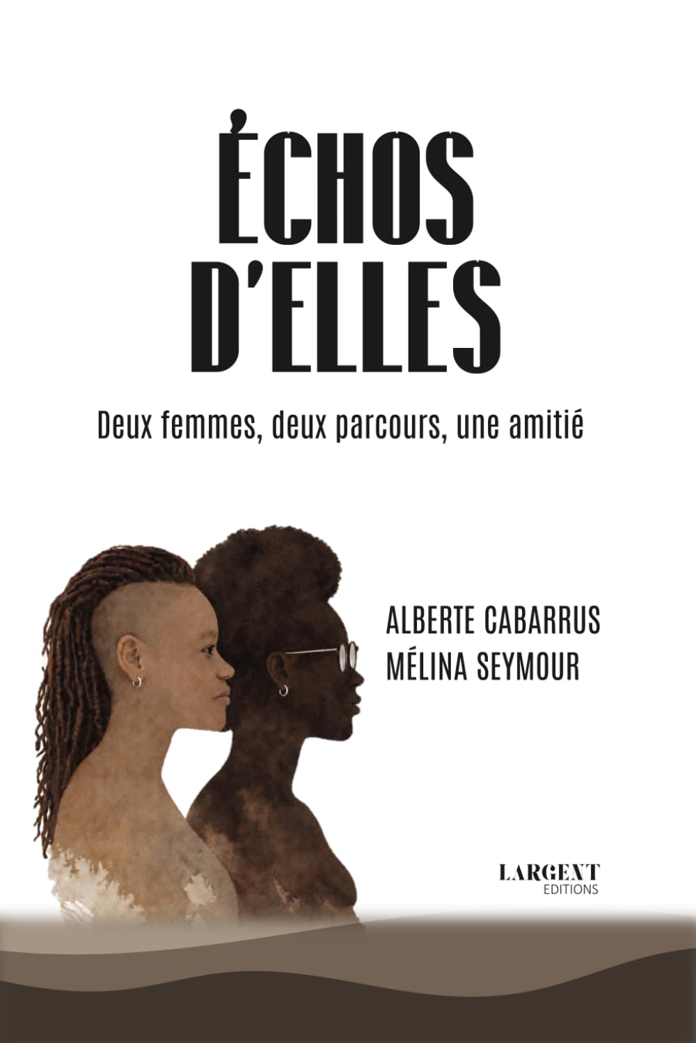 ÉCHOS D'ELLES: Deux femmes, deux parcours, une amitié