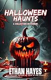Halloween Haunts: A Collection of Terror