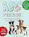 Mi Primer Raza de Perros ABC: : Mas de 100 Razas de Perro Distintas a todo Color, Primera Edici&Atilde;&sup3;n (Impresi&Atilde;&sup3;n Gigante) (Conociendo a Los Animales) (Spanish Edition)
