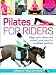 Pilates for Riders: Align Your Spine and Control Your Core for a Perfect Position