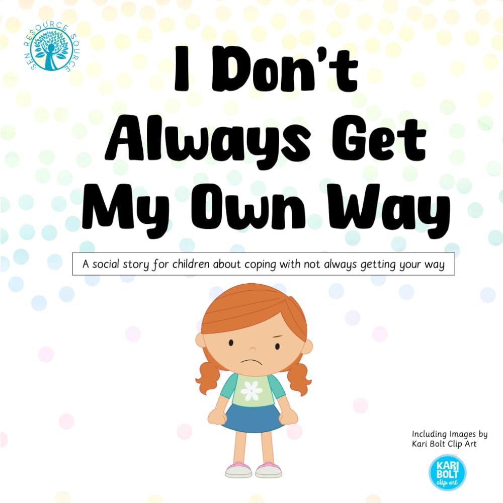 I Don’t Always Get My Own Way: A social story for children about coping with not always getting your way