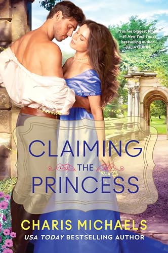 Claiming the Princess: A Hidden Royals Historical Rom-Com of Love, Arranged Marriage, Royalty, and Spice