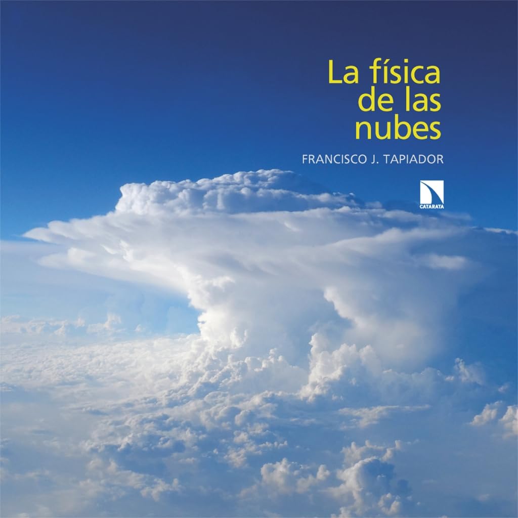 La física de las nubes: Una introducción a las ciencias de la atmósfera y del clima: 96 (Fuera de colección)