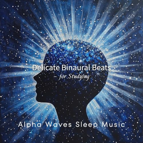Delicate Binaural Beats - for Studying von Alpha Waves Sleep Music bei ...