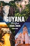 Guyana Travel Guide 2025–2026: Your Companion to Explore Rainforests, Adventure, Ecotourism, Culture, Wildlife, Hidden Gems in South America with Insider Tips