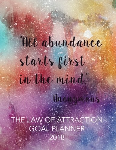 The Law of Attraction Goal Planner 2018: 8.5" x... 1979810796 Book Cover