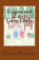 Erianna and Jz Go to Camp Chilly 1512155683 Book Cover