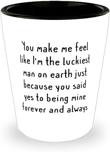 You make me feel like I'm the luckiest man on earth just because you said yes to being Shot Glass, Wife Ceramic Cup, Funny Gifts For Wife