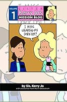 I Miss Wearing My Dork Dot: Sister Kerry Jo's Mission Blog, Volume 1 1978417942 Book Cover
