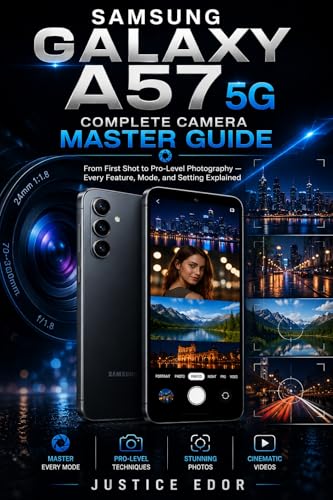 SAMSUNG GALAXY A57 5G: Complete Camera Master Guide From First