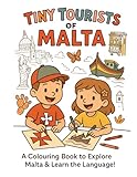 Tiny Tourists of Malta: A colouring book to explore the island of Malta and learn the language