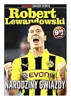 Robert Lewandowski: Narodziny gwiazdy [KSIÄLtKA] 8378134253 Book Cover