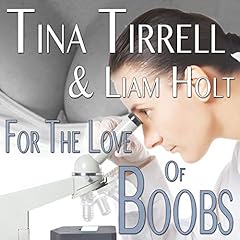 For the Love of Boobs Audiobook By Liam Holt, Tina Tirrell cover art