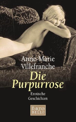 Die Purpurrose: Erotische Geschichten: Erotische Geschichten. Dtsch. v. Irmela Rosenzweig